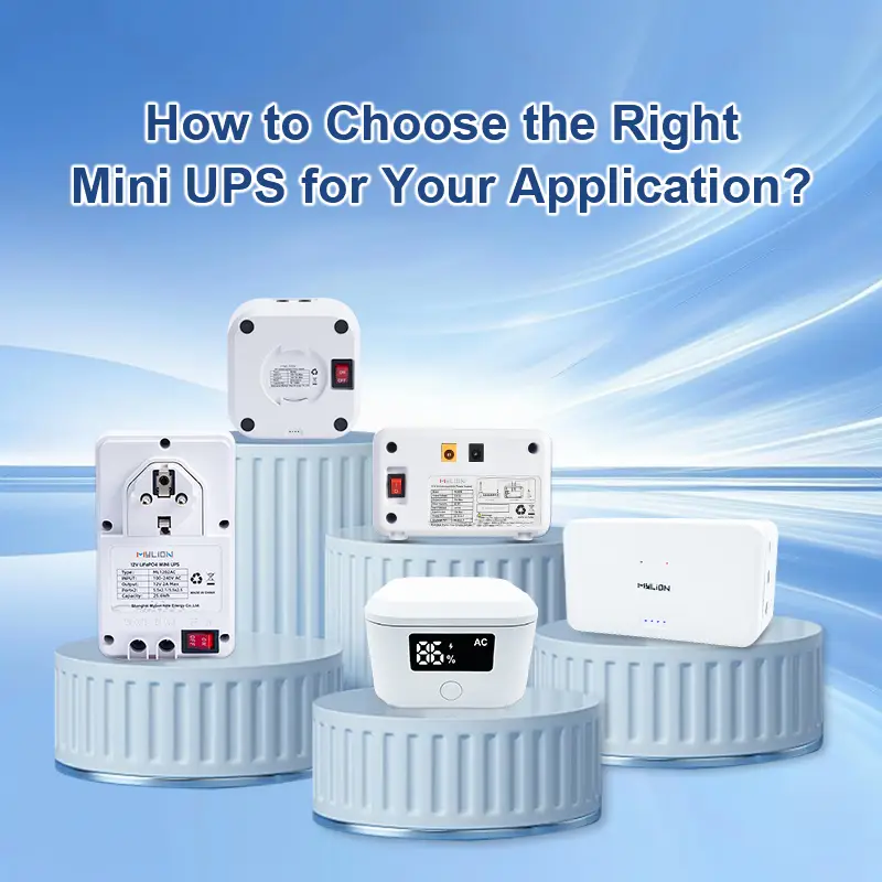 How to Choose the Right Mini UPS for Your Application?