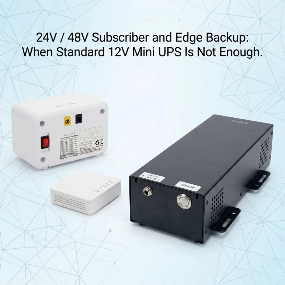 24V 48V Subscriber and Edge Backup When Standard 12V Mini UPS Is Not Enough